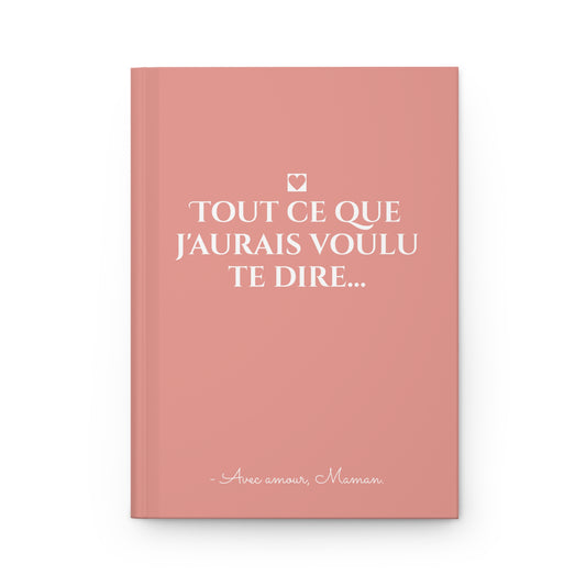 Journal "Tout ce que j'aurais voulu te dire..."
